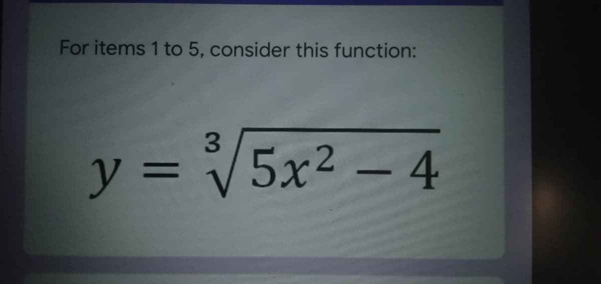 For items 1 to 5, consider this function:
y =
V5x2 – 4
