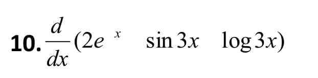 d
10. — (2е
dx
sin 3x log 3x)
-

