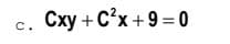 Cxy + C'x +9 = 0
c.
