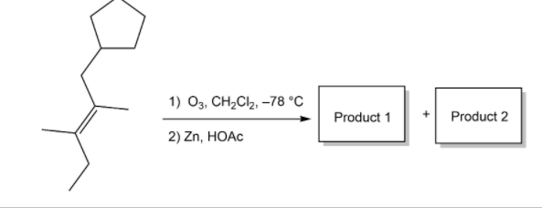 1) O3, CH,Cl2, –78 °C
Product 1
Product 2
2) Zn, HOAC
