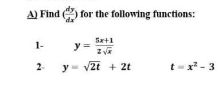 A) Find O for the following functions:
5x+1
1-
y =
2-
y = v2t + 2t
t = x? - 3
