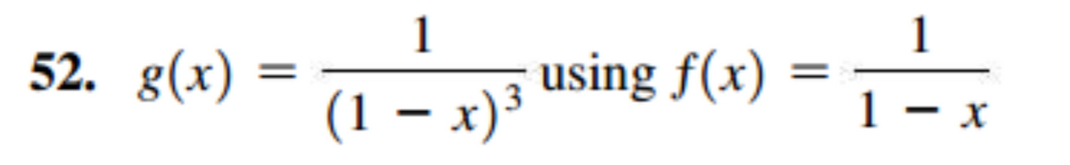 1
using f(x)
1
52. g(x)
(1 – x)³
1 - x
