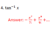 4. tan-1 x
+...
9:
Answer:
7!
