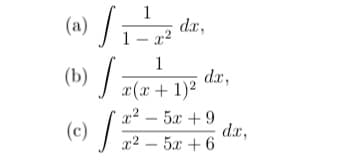 (a) /
1
dx,
1- a2
1
dx,
(b) (r+1)2
(e) /
т? — 5л +9
dx,
1? — 5х + 6
-

