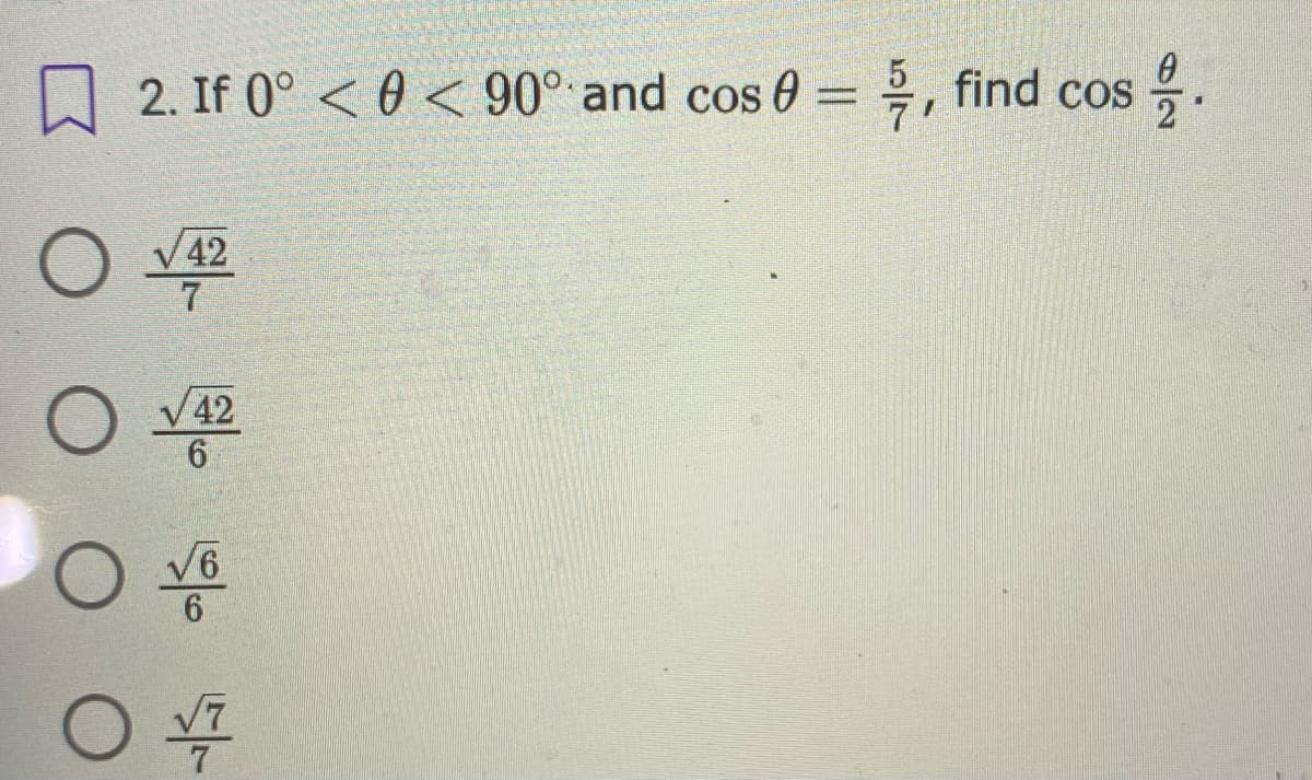 A
2. If 0° < 0 < 90° and cos 0 = ÷, find cos
2
42
V 42
V6
6
