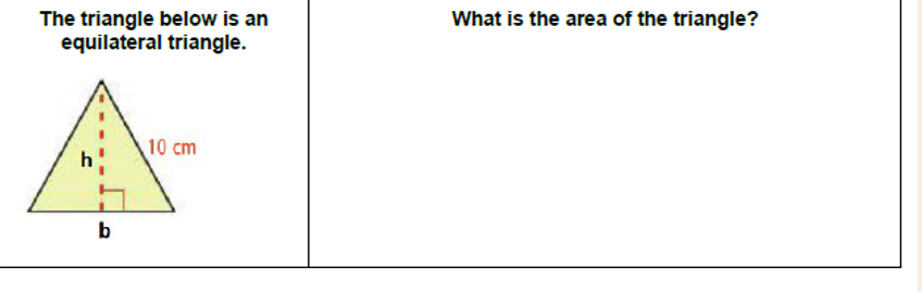 What is the area of the triangle?
The triangle below is an
equilateral triangle.
10 cm
b
