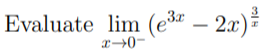 Evaluate lim (e3
2.x)
-

