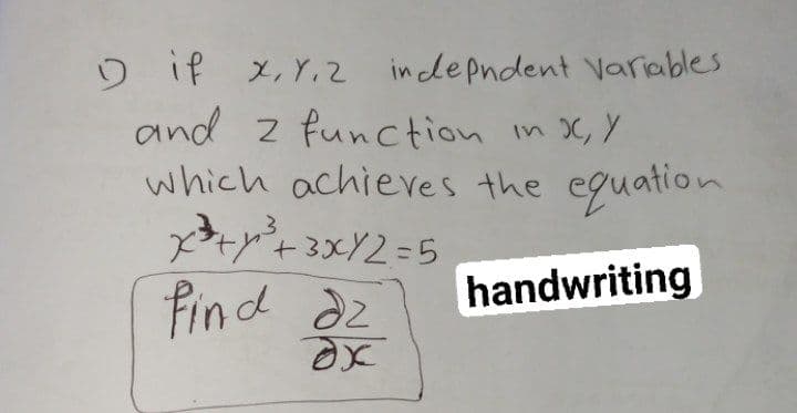 O if x,Y.2
in de pndent Variables
and z function in C, Y
which achieves the eguation
find dz
handwriting
