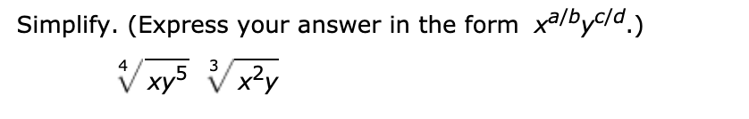 Simplify. (Express your answer in the form xa/bycld.)
Vxy5
4
Vx?y
