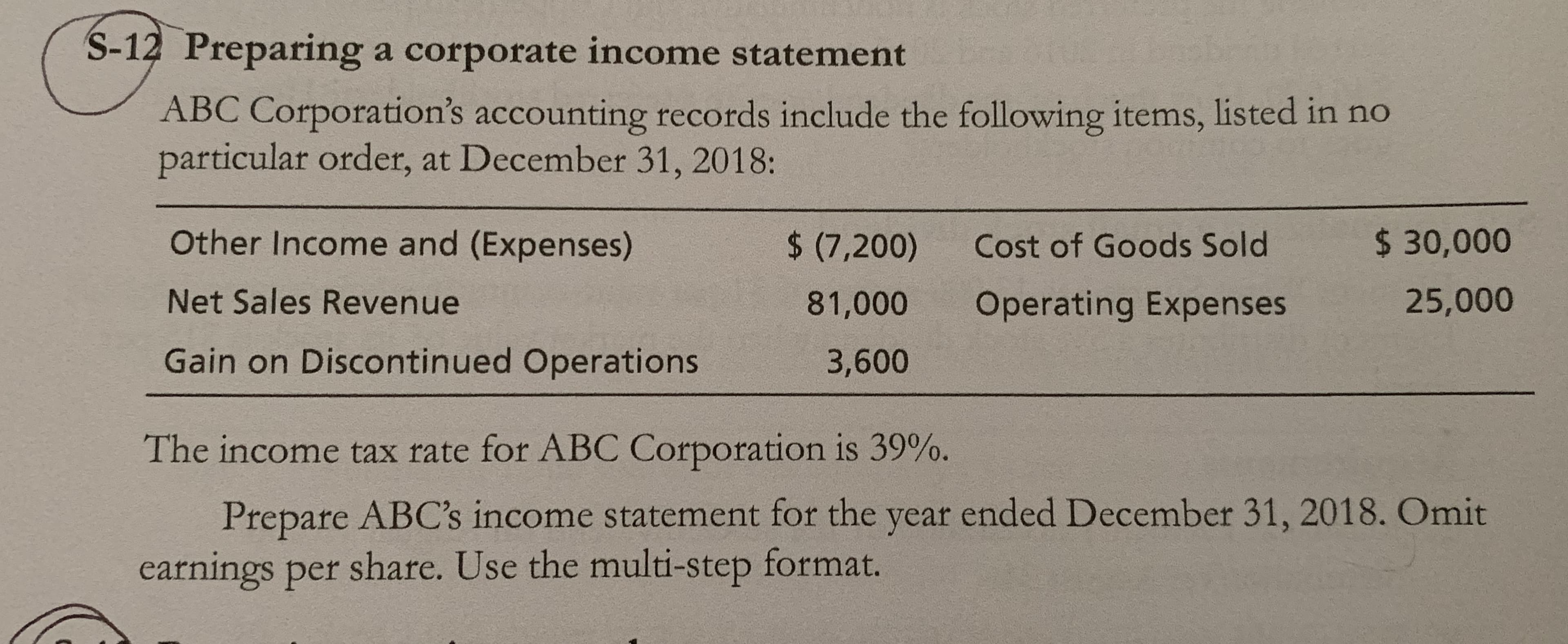 Prepare ABC's income statement for the year ended December 31, 2018. Omit
earnings per share. Use the multi-step format.
