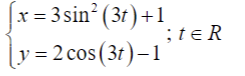 |x = 3 sin´ (3t ) +1
;teR
= 2 cos (3t)–1
