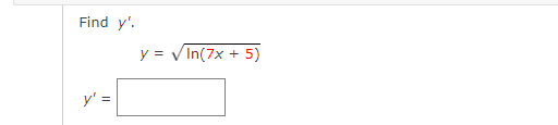 Find y'.
y = V In(7x + 5)
y' =
