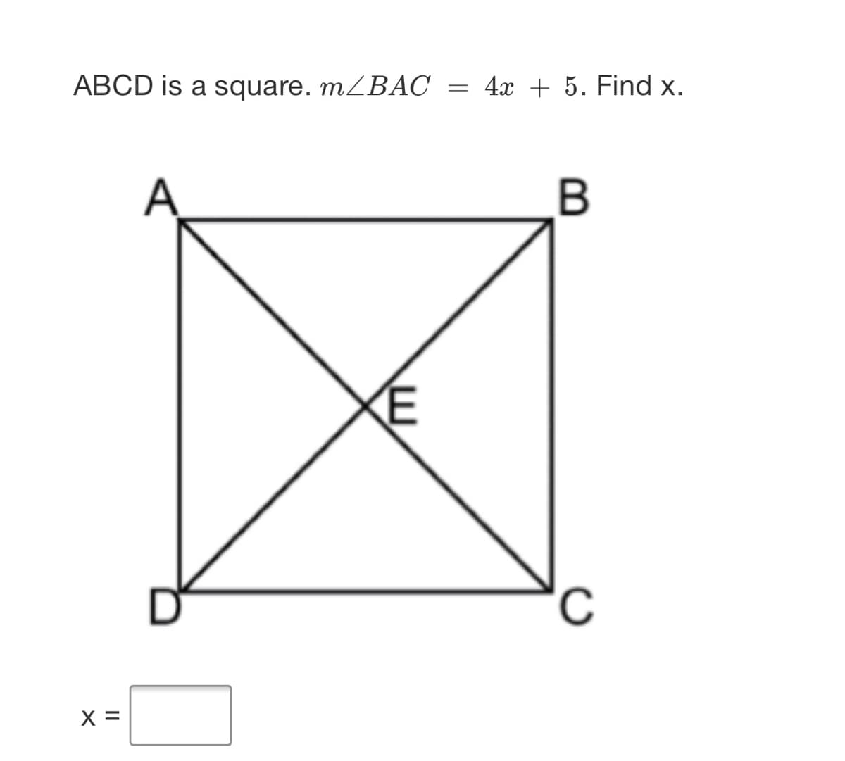 ABCD is a square. MZBAC
4x + 5. Find x.
A
X =

