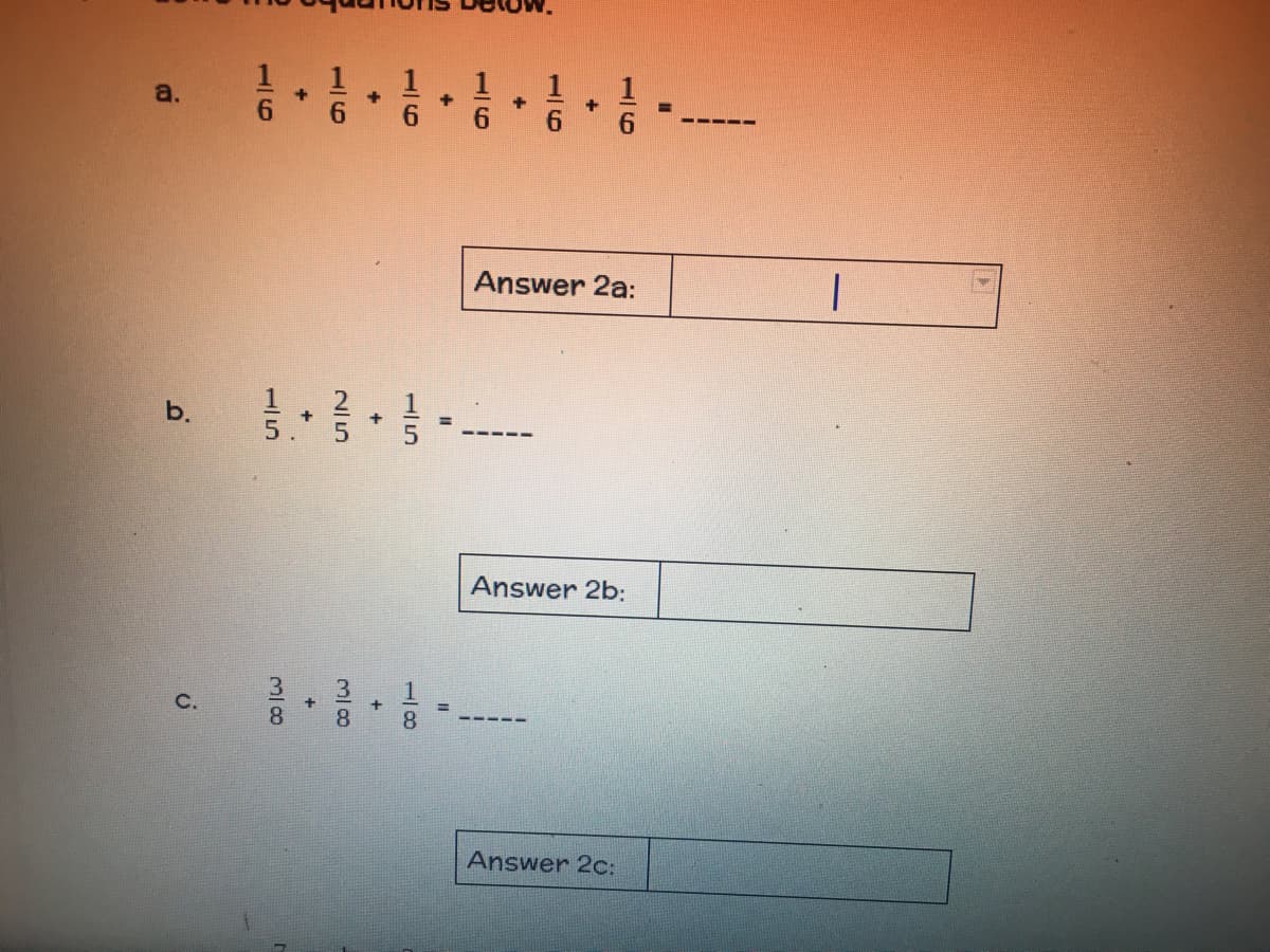 a.
+
6.
6.
Answer 2a:
b.
Answer 2b:
3
8.
C.
%3D
8.
Answer 2c:
115
11/8
15
115
