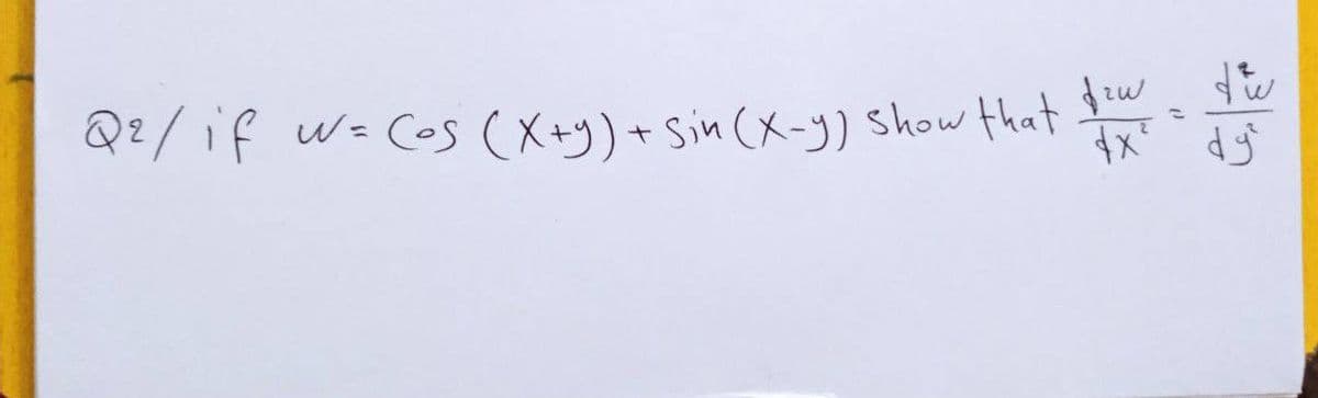 Qz/ if w= Cos (X+y)+Sin (x-y) show that
of
%3D
