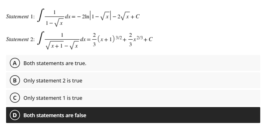 = -21n|1-√√x-2√√x+C
- dx =
Statement 1:
1
Statement 2:
S √ √ 171-
-√x
(A) Both statements are true.
B) Only statement 2 is true
c) Only statement 1 is true
(D) Both statements are false
-(x+1) ³/2 + ²x²/3+C
3