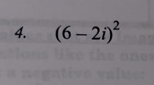 (6 – 2i)²
ire the oner
valu
4.
tive
