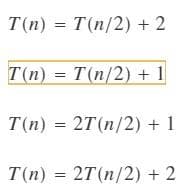 T(n) = T(n/2) + 2
Tm) 3 T(п/2) + 1
T(n)
%3D 2T (п/2) + 1
T'п) %3D 2T (п/2) + 2
