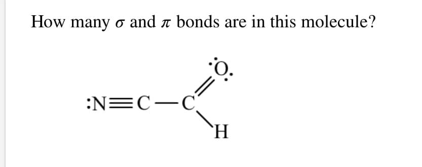 How many o and a bonds are in this molecule?
:O:
'O.
:N=C-C
