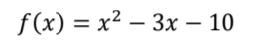 f(x) = x² – 3x – 10
-
