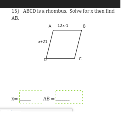 15) ABCD is a rhombus. Solve for x then find
АВ.
А 12х-1
B
x+21
AB =
