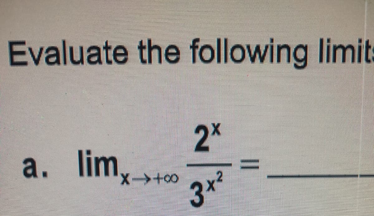 Evaluate the following limits
2x
a. limx→+00
3+²