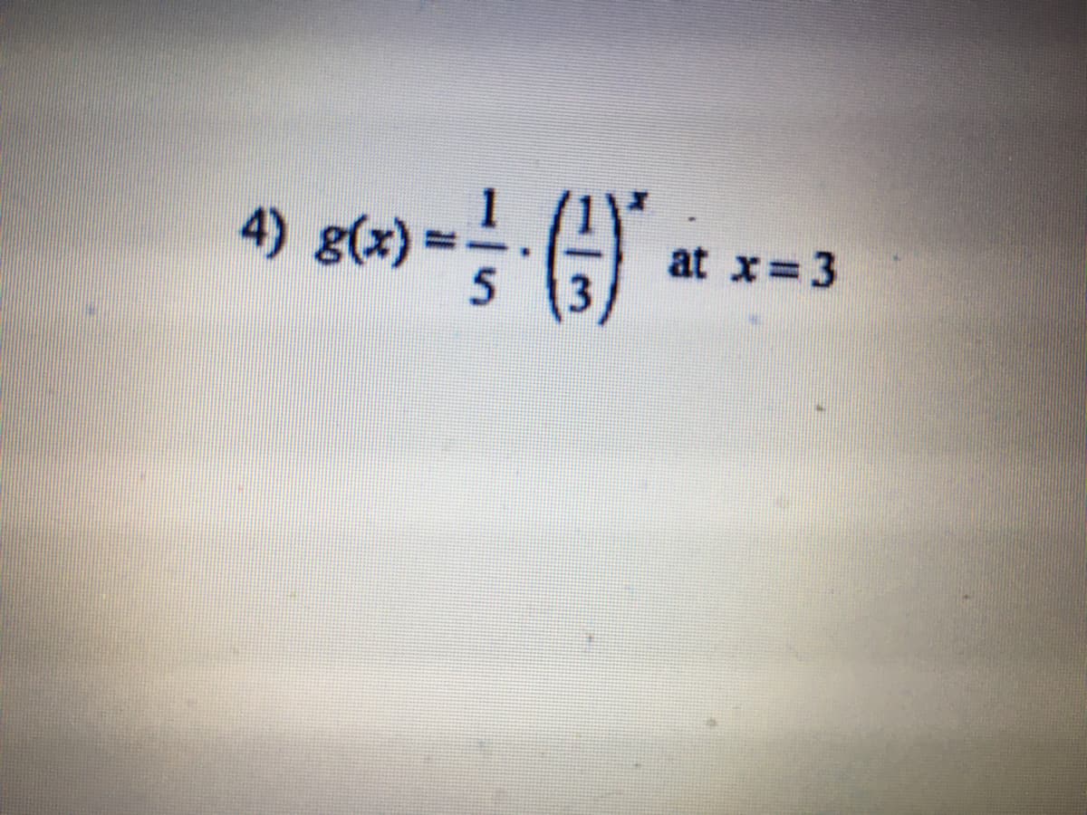 4) g(x)
at x=3
