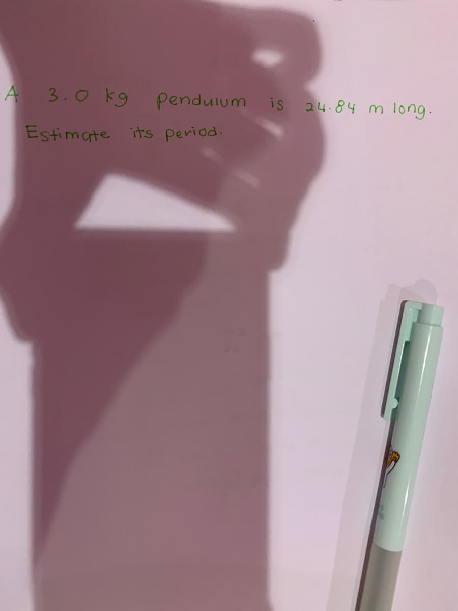 A 3.0 kg
pendulum is 24.84 m
long.
Estimate its period.
