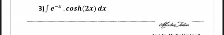 3) ſ e-* .cosh(2x) dx
