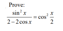 Prove:
sin? x
= cos
2
2-2 cos x

