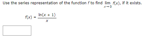Use the series representation of the function f to find lim f(x), if it exists.
In(x + 1)
f(x) =
