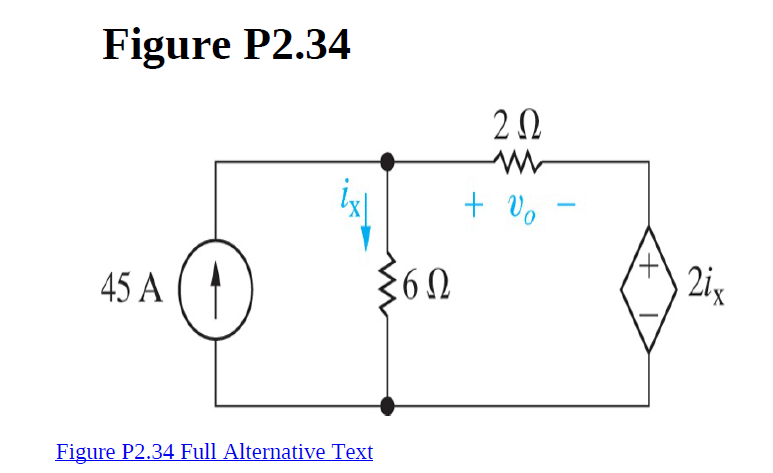 Figure P2.34
+ Vo
2ix
45 A
Figure P2.34 Full Alternative Text
