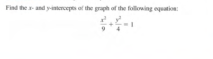 Find the x- and y-intercepts of the graph of the following equation:
y2
1
4
x²
9.
||
