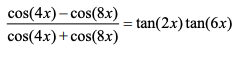 cos(4x) – cos(8x)
tan(2.x) tan(6x)
cos(4x) + cos(8x)
