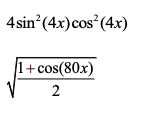 4sin (4x)cos (4x)
l+cos(80x)
2
