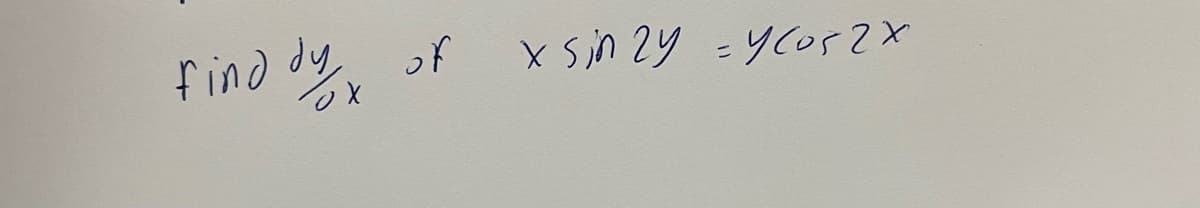 of
X sin 2y =YCos2X
Thp eu! t
