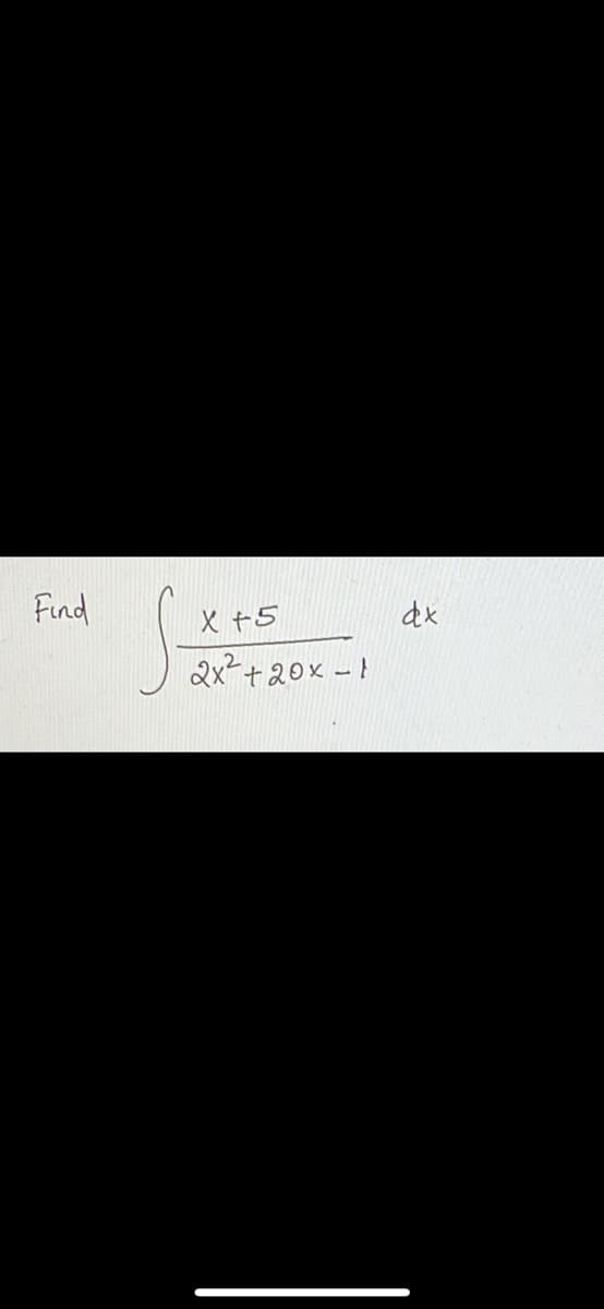 Find
X +5
2x2+20x -}
