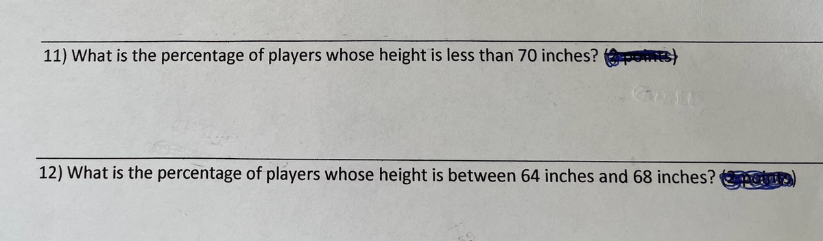11) What is the percentage of players whose height is less than 70 inches? (pAes)
12) What is the percentage of players whose height is between 64 inches and 68 inches? mguto
