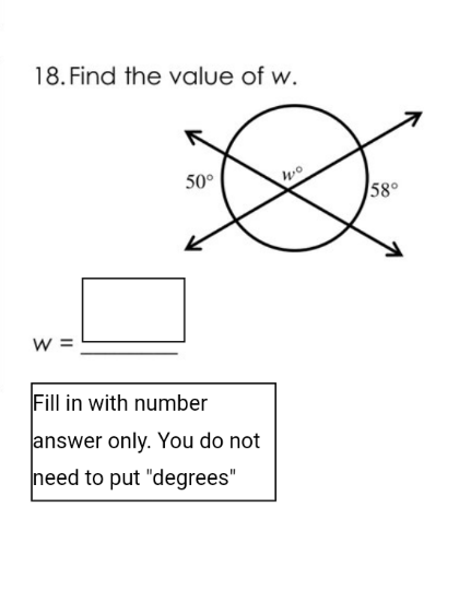 18. Find the value of w.
50°
58°
Fill in with number
answer only. You do not
need to put "degrees"
