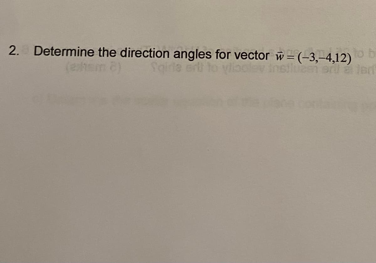 2. Determine the direction angles for vector w=(-3,-4,12) to b
(ehem 2)
insiluze srl a lar