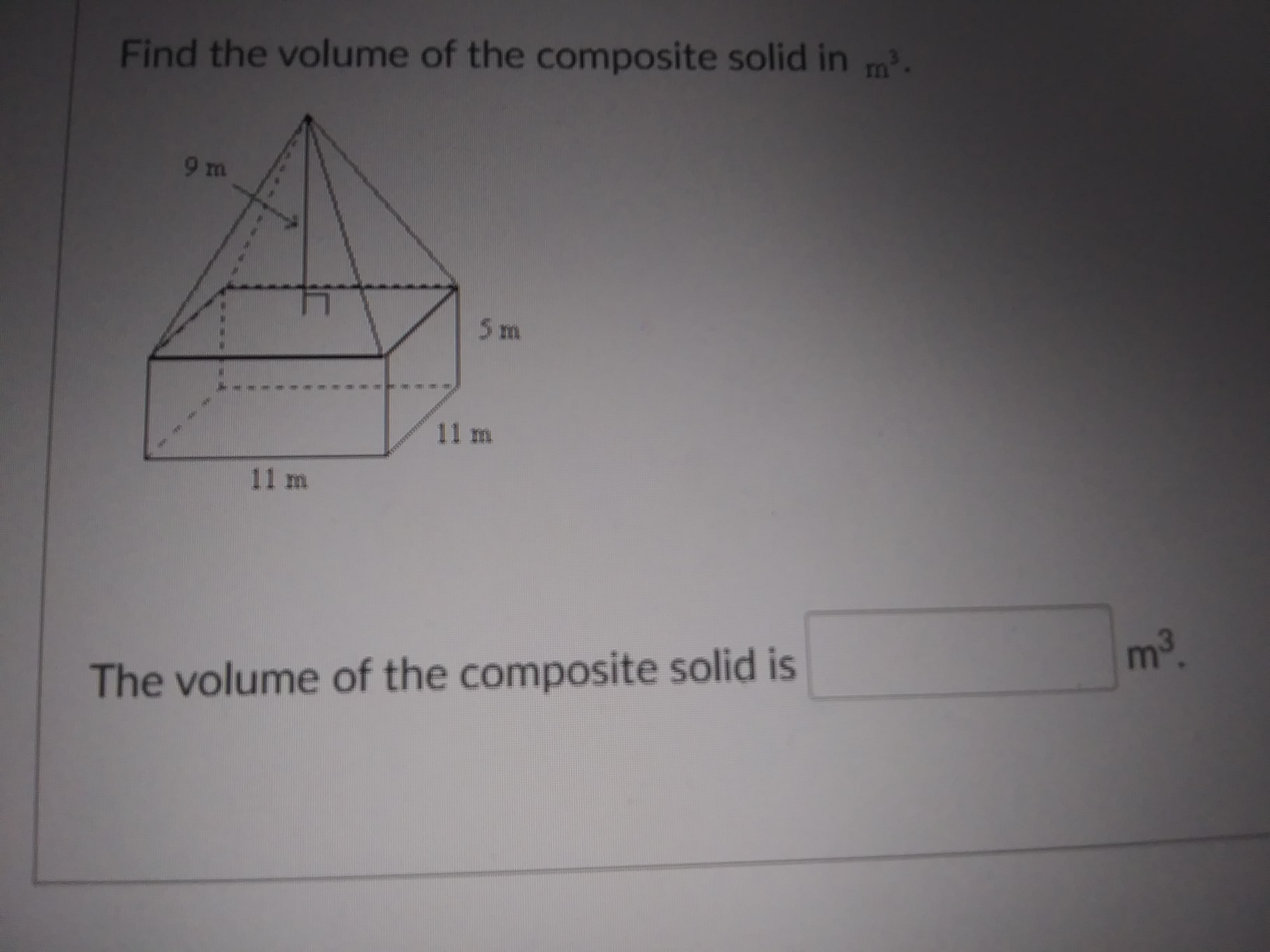 Find the volume of the composite solid in m.
9m
5 m
11 m
11 m
