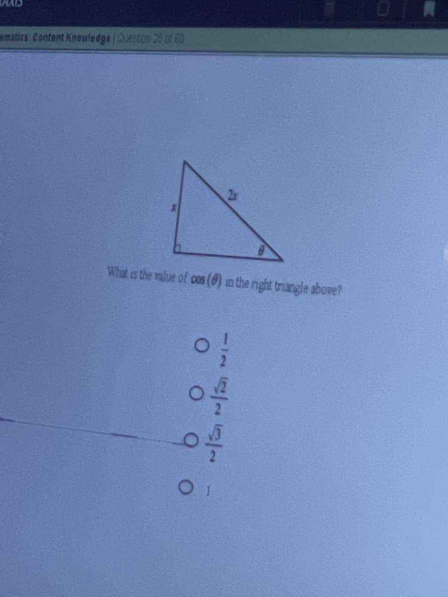 CIYH
ematics: Content Knowledge Question 25 of 60
What is the value of cos (0) n the right triangle above?
o4
112
