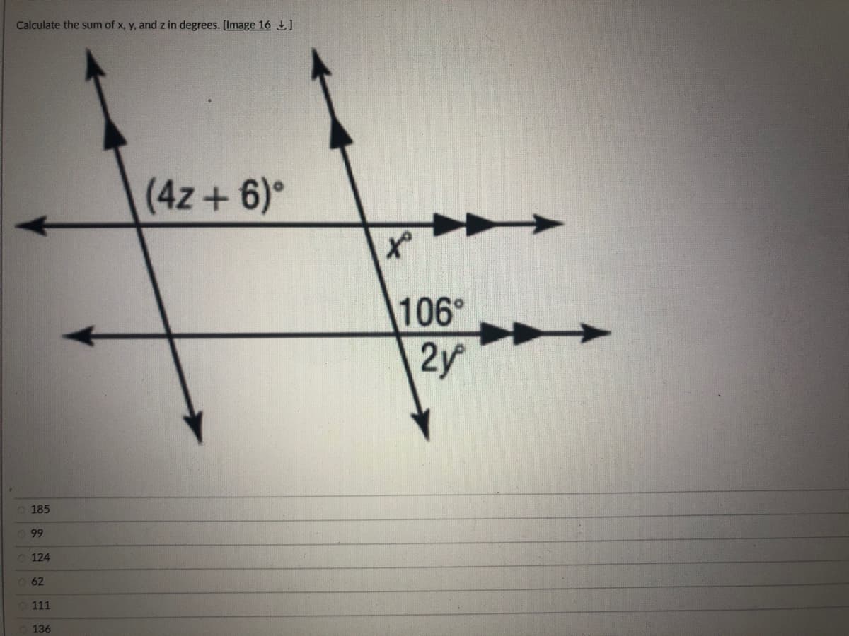 Calculate the sum of x, y, and z in degrees. [Image 16 1
(4z+ 6)°
106°
2y
185
99
124
62
111
136
