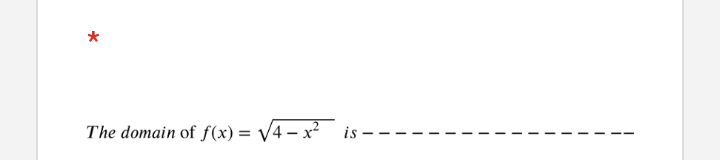 The domain of f(x) = V4 – x²
is

