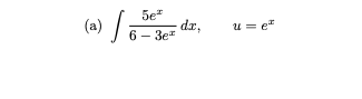 5e"
(a)
6 – 3e*
dx,
u = e"
