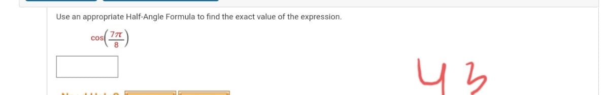 Use an appropriate Half-Angle Formula to find the exact value of the expression.
cos
