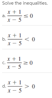 Solve the inequalities.
x + 1
a.
b.
х — 5
C.
20
d.
