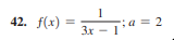 42. f(x) =
;a = 2
%3D
Зх— 1
