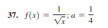 37. f(x) = =Fia
; a
Vx
