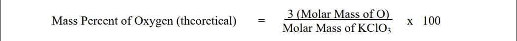 Mass Percent of Oxygen (theoretical)
3 (Molar Mass of O)
Molar Mass of KClO3
x 100